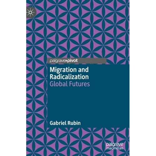 Migration and Radicalization: Global Futures