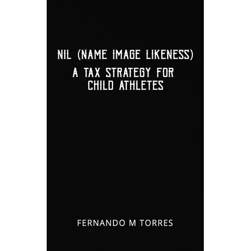 NIL (Name Image Likeness): A Tax Strategy For Child Athletes