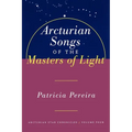 Arcturian Songs of the Masters of Light: Arcturian Star Chronicles, Volume Four
