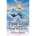 Flying Circus Through Thick and Thin: The inside story of four planes confronting the perils of the skies, growing teamwork, friendship, and self-este