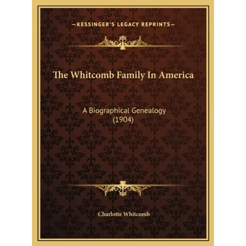 The Whitcomb Family In America: A Biographical Genealogy (1904)