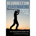 Resurrection Peacemaking: Plowsharing the Tools of War