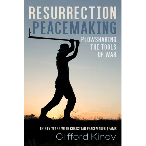 Resurrection Peacemaking: Plowsharing the Tools of War