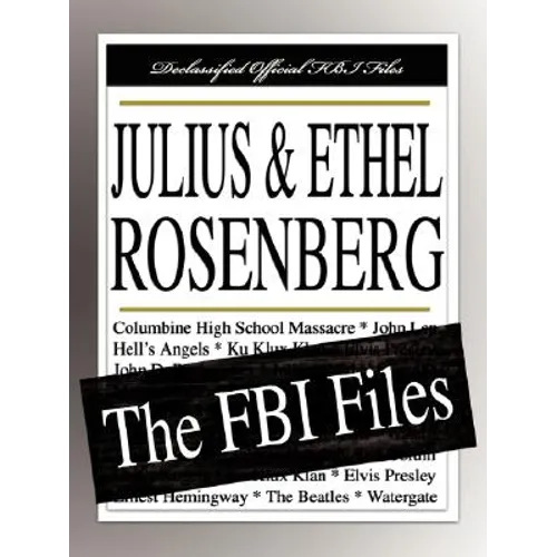 Julius and Ethel Rosenberg: The FBI Files