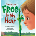 There's a Frog in My Hair: The Adventures of a Boy, a Dog, and a Determined Frog