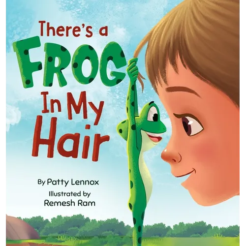 There's a Frog in My Hair: The Adventures of a Boy, a Dog, and a Determined Frog