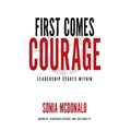 First Comes Courage: Leadership Starts Within