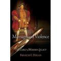 Marriage and Violence: The Early Modern Legacy