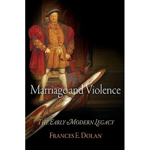 Marriage and Violence: The Early Modern Legacy