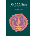 My C.C.C. Days: Memories of the Civilian Conservation Corps