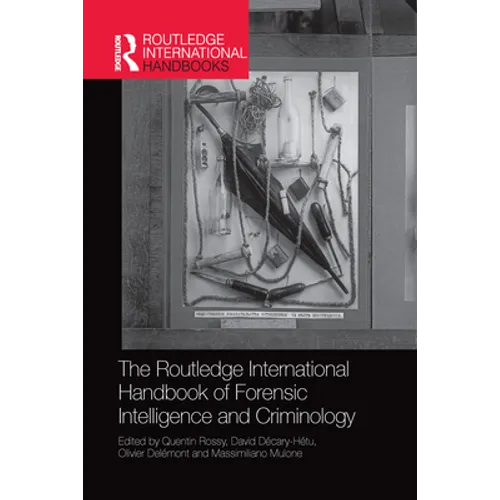 The Routledge International Handbook of Forensic Intelligence and Criminology