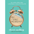 Me Time Monday: The Weekly Wellness Plan to Find Balance and Joy for a Busy Life