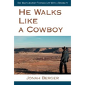 He Walks Like a Cowboy: One Man's Journey Through Life with a Disability