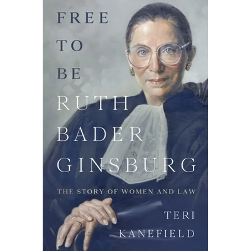 Free To Be Ruth Bader Ginsburg: The Story of Women and Law