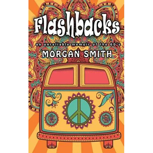 Flashbacks: an unreliable memoir of the 60s