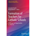 Formation of Teachers for Catholic Schools: Challenges and Opportunities in a New Era