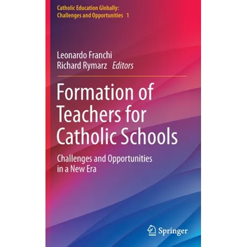 Formation of Teachers for Catholic Schools: Challenges and Opportunities in a New Era