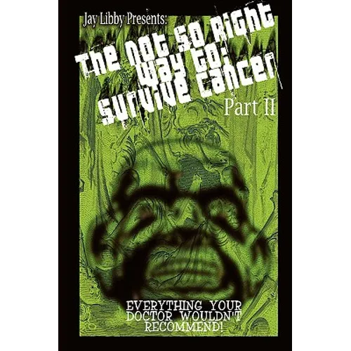The Not-So-Right Way to Survive Cancer Part 2