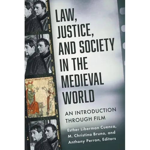 Law, Justice, and Society in the Medieval World: An Introduction Through Film