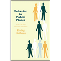 Behavior in Public Places: Notes on the Social Organization of Gatherings