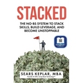 Stacked: The No-BS System to Stack Skills, Build Leverage, and Become Unstoppable