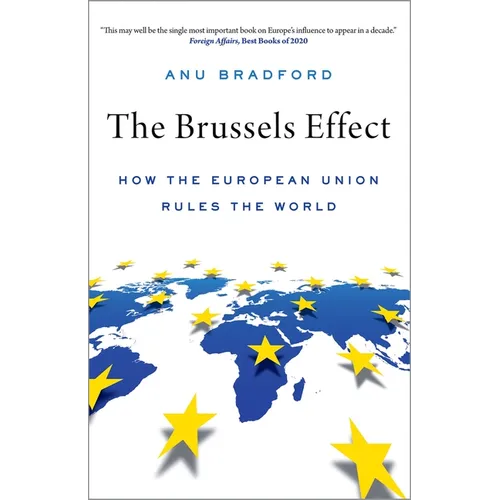 Brussels Effect: How the European Union Rules the World