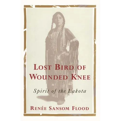 Lost Bird of Wounded Knee: Spirit of the Lakota