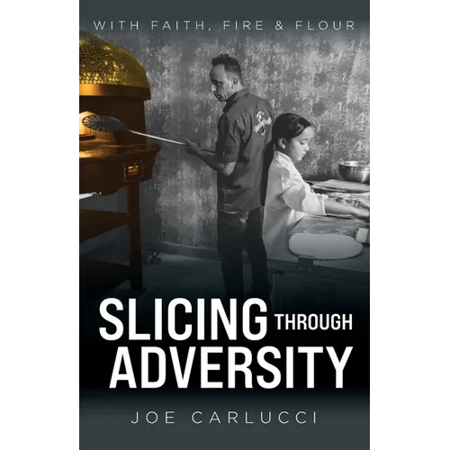 Slicing Through Adversity: With Faith, Fire, & Flour