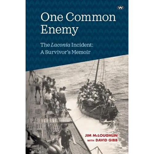One Common Enemy: The Laconia incident: A survivor's memoir