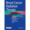 Breast Cancer Radiation Therapy: A Practical Guide for Technical Applications