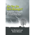 Are You the New Manager?: Techniques, Guidelines, and Strategies for a Successful First Year