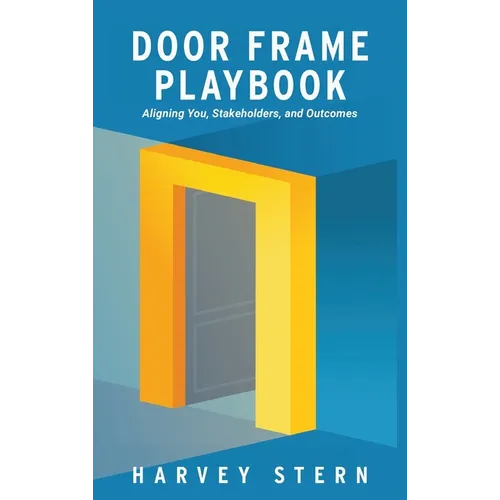 Door Frame Playbook: Aligning You, Stakeholders, and Outcomes