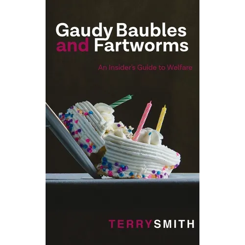 Gaudy Baubles and Fartworms: An Insider's Guide to Welfare