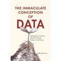 The Immaculate Conception of Data: Agribusiness, Activists, and Their Shared Politics of the Future