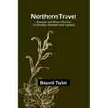 Northern Travel: Summer and Winter Pictures of Sweden, Denmark and Lapland