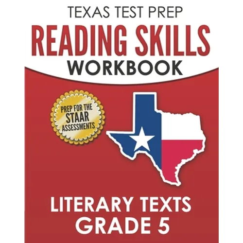TEXAS TEST PREP Reading Skills Workbook Literary Texts Grade 5: Preparation for the STAAR Reading Tests