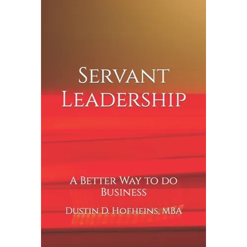 Servant Leadership: A Better Way to do Business