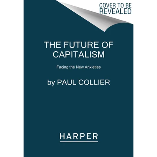 The Future of Capitalism: Facing the New Anxieties