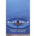 Blue Gold: The Battle Against Corporate Theft of the World's Water