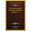 The Pharmacologic Principles Of Medical Practice V1