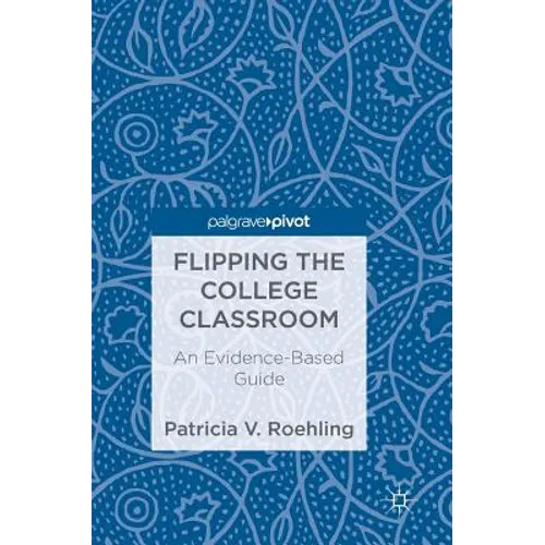 Flipping the College Classroom: An Evidence-Based Guide