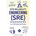 Site Reliability Engineering (SRE) Handbook: How SRE implements DevOps