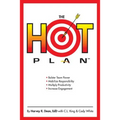 The HOT Plan: *Bolster Team Power *Mobilize Responsibility *Multiply Productivity *Increase Engagement