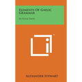Elements of Gaelic Grammar: In Four Parts
