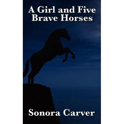 A Girl and Five Brave Horses