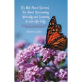 It's Not About Survival, It's About Overcoming Adversity and Learning to Live Life Fully