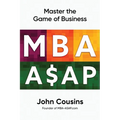 MBA ASAP: Master the Game of Business