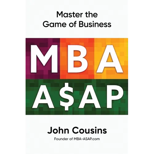 MBA ASAP: Master the Game of Business