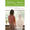 Siblings in Adoption and Foster Care: Traumatic Separations and Honored Connections