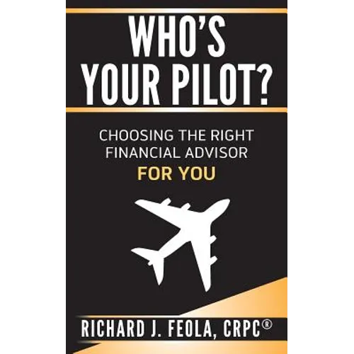 Who's Your Pilot: Choosing the Right Financial Advisor for You